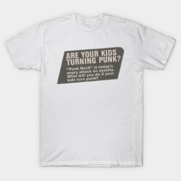 Are Your Kids Turning Punk? T-Shirt by darklordpug